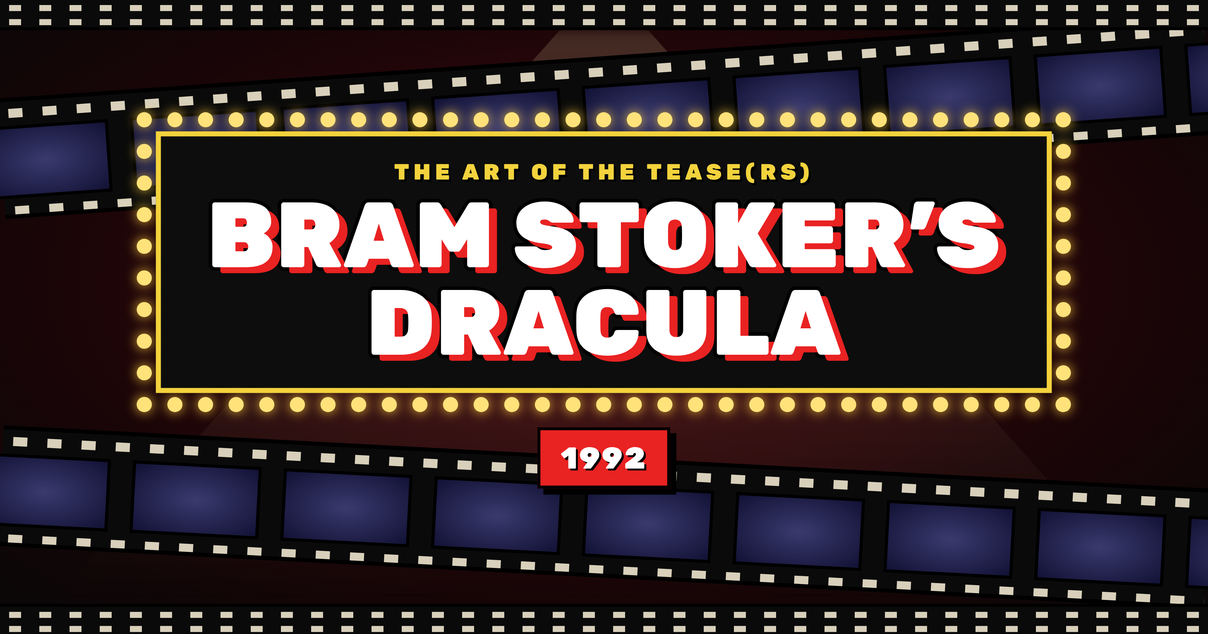 The Art of the Tease(rs) ~ Bram Stoker’s Dracula (1992)