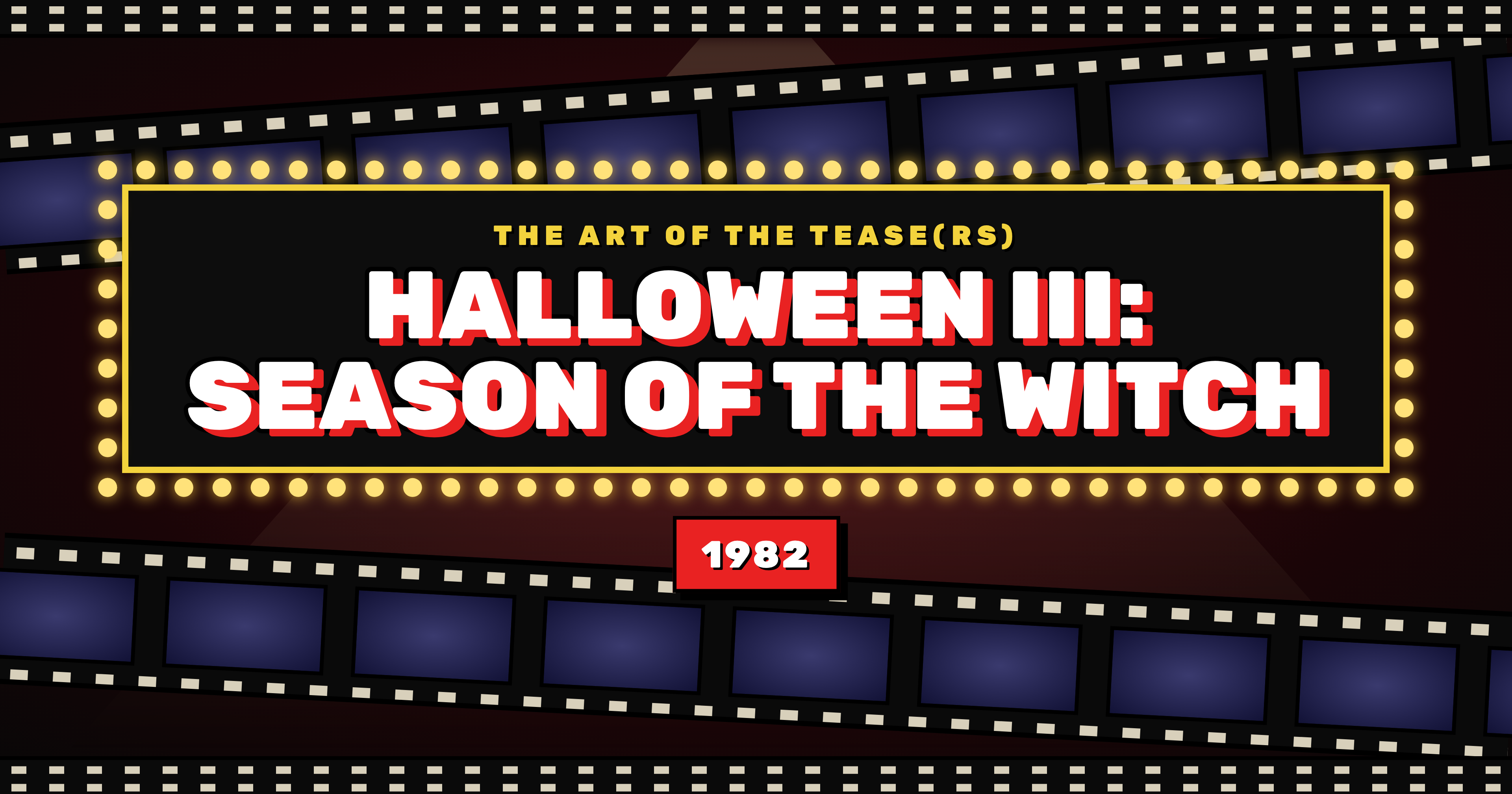 The Art of the Tease(rs) ~ Halloween III: Season of the Witch (1982)