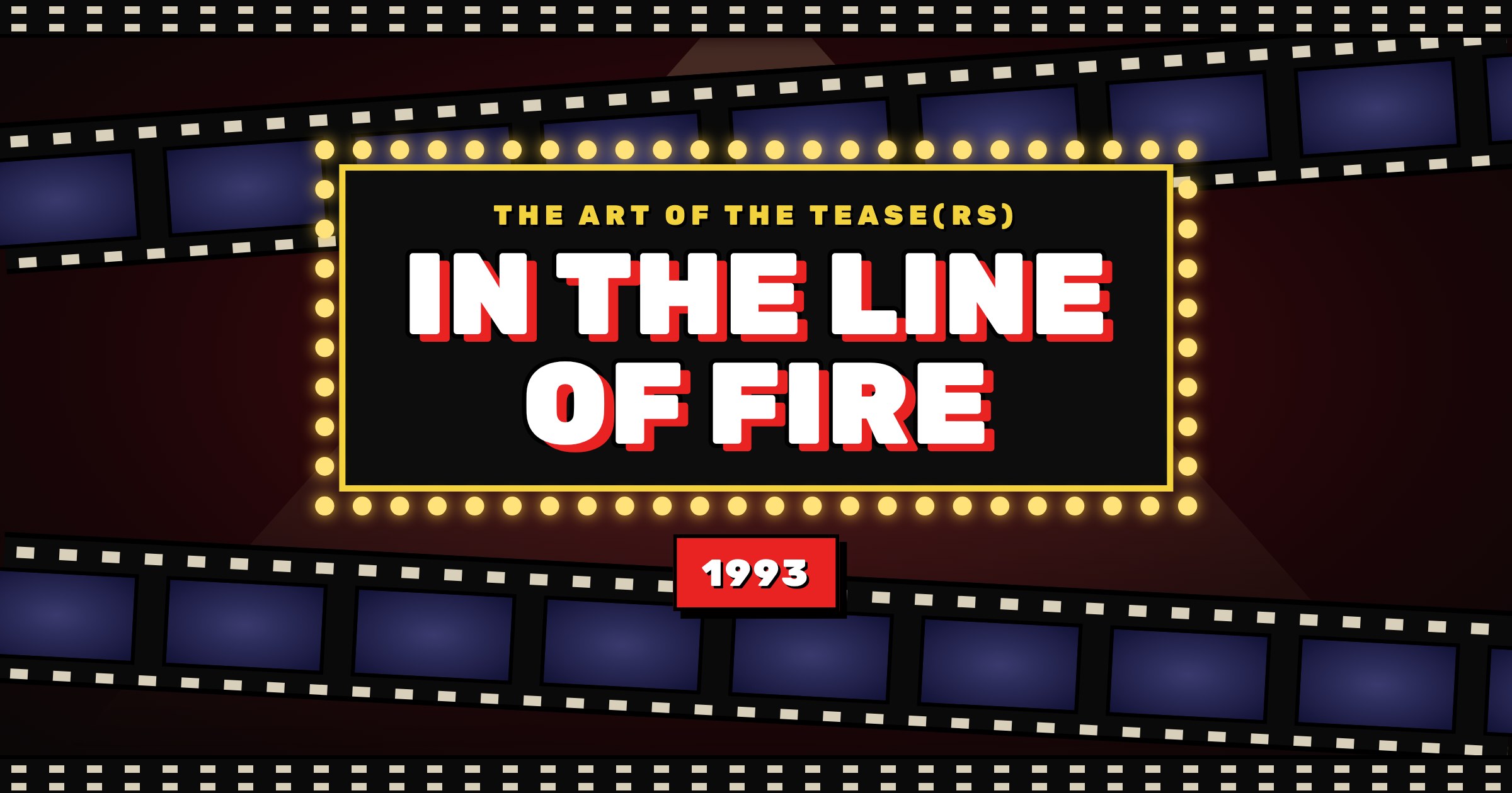 The Art of the Tease(rs) ~ In the Line of Fire (1993)