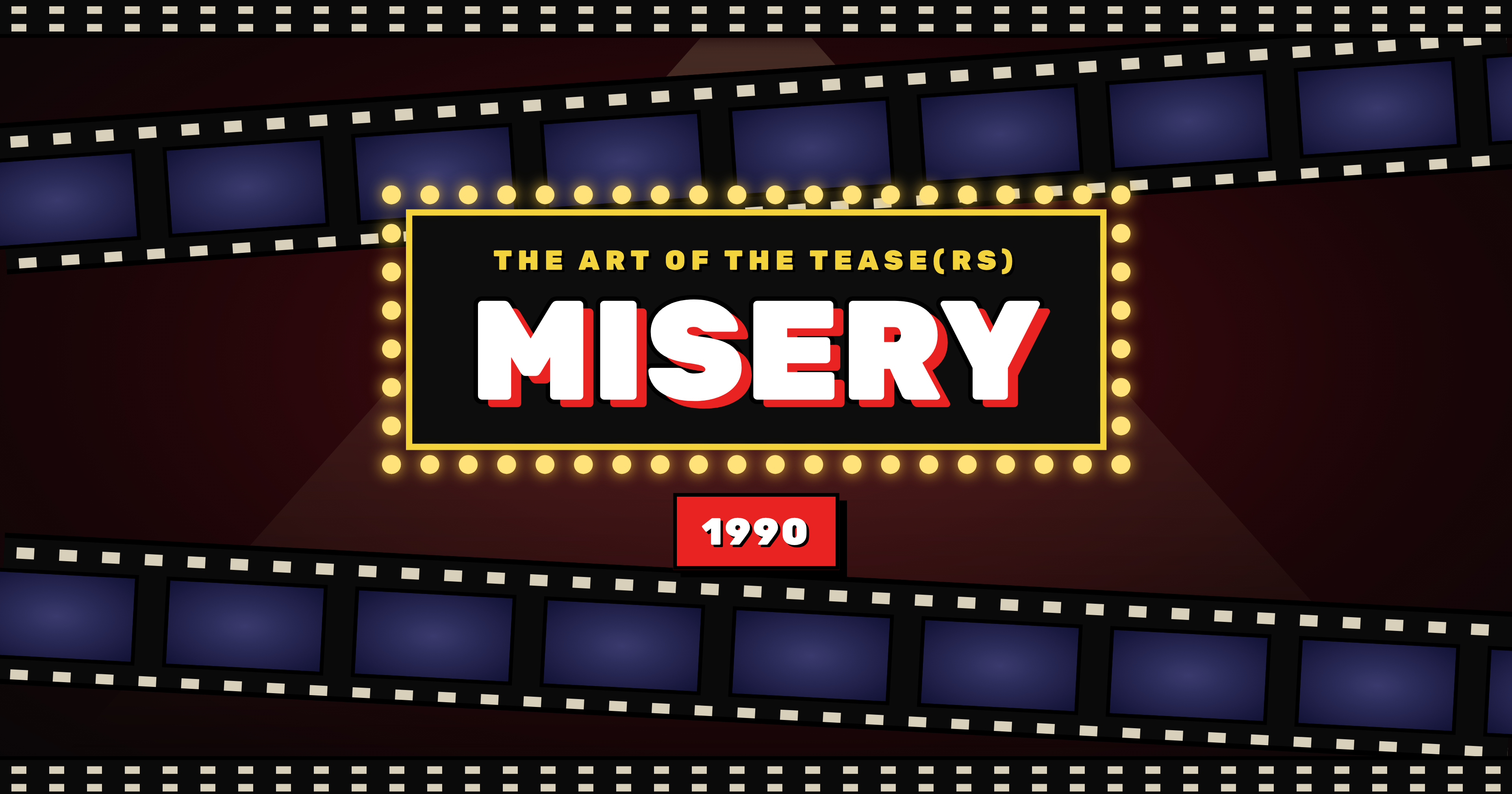 The Art of the Tease(rs) ~ Misery (1990)