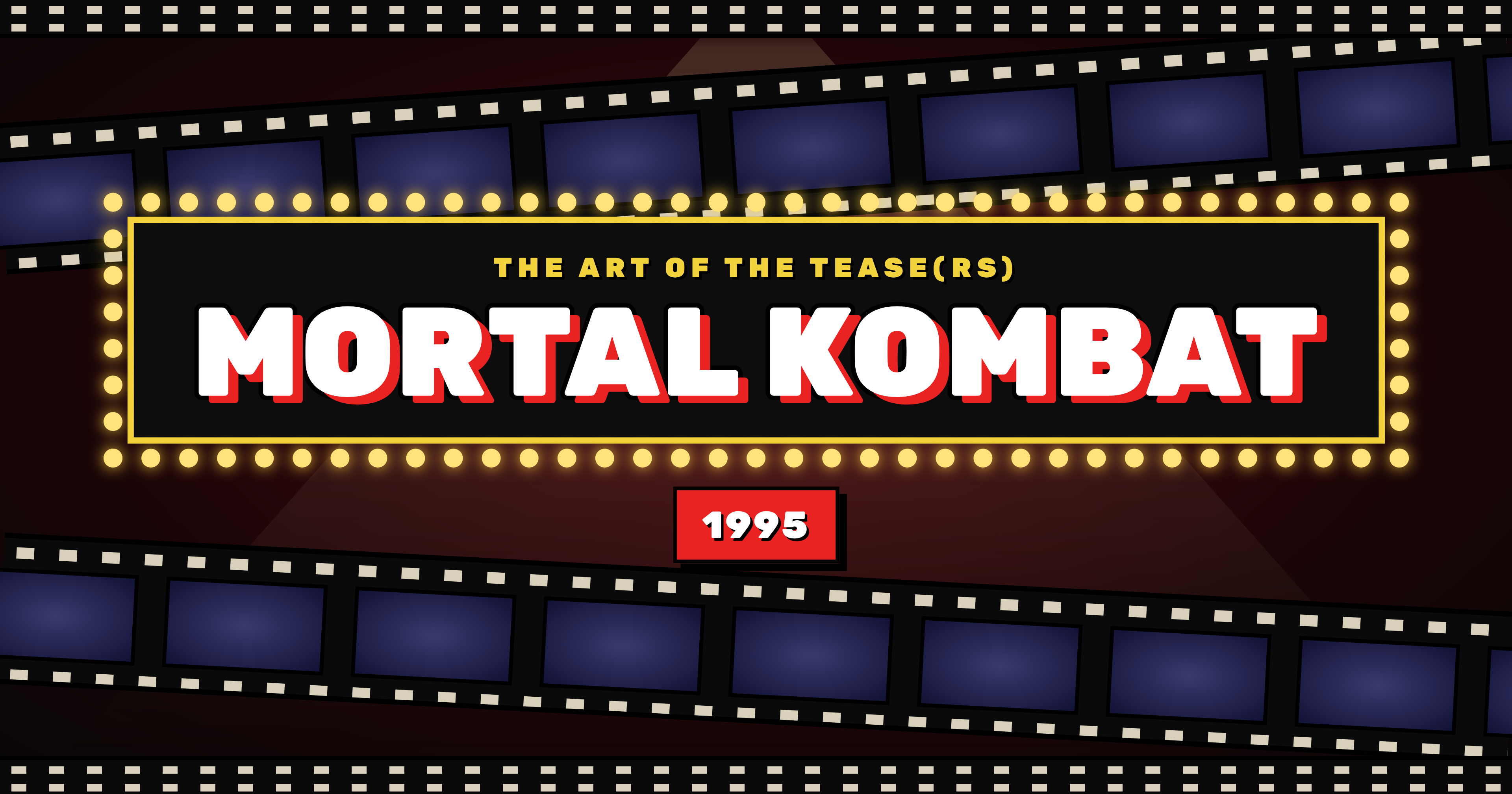 The Art of the Tease(rs) ~ Mortal Kombat (1995)