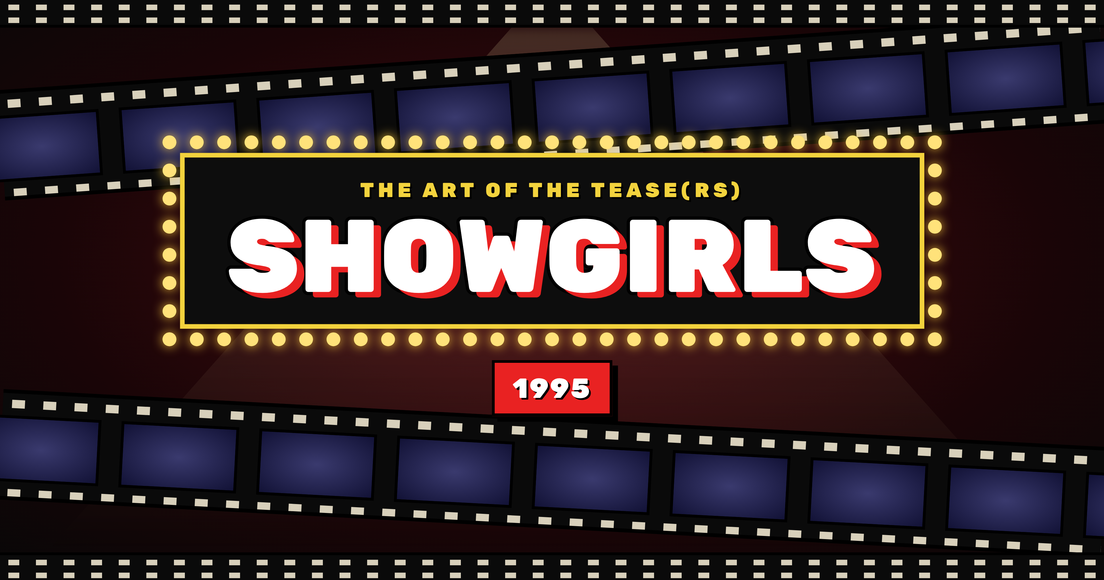 The Art of the Tease(rs) ~ Showgirls (1995)